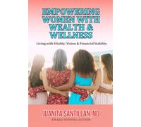 Empowering Women with Wealth & Wellness: Living with Vitality, Vision & Financial Stabilituy