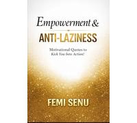 EMPOWERMENT & ANTI-LAZINESS: Words That Build Strength, Skill, and Self-Belief