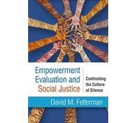 Empowerment Evaluation and Social Justice: Confronting the Culture of Silence