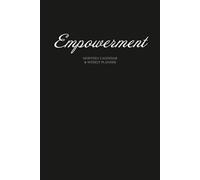 EMPOWERMENT MONTHLY CALENDAR & WEEKLY PLANNER: Track And Plan Your Year, Monthly, Daily Life, This Will Help You Stay Motivated, Disciplined With Self Growth Habits And Self Reflect
