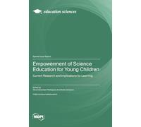 Empowerment of Science Education for Young Children: Current Research and Implications for Learning
