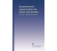 Empowerment opportunities for youth and families: final report : National Youth Summit
