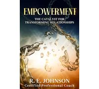 Empowerment: The Catalyst For Transforming Relationships