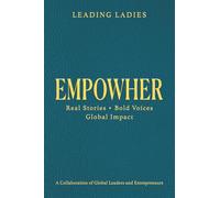 EMPOWHER: Real Stories - Bold Voices - Global Impact: 1 (Leading Ladies)