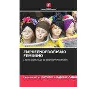Empreendedorismo Feminino: Fatores explicativos do desempenho financeiro