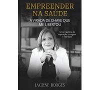 Empreender na Saúde: A virada de chave que me libertou