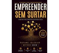 Empreender sem surtar: Método Grow. Academia para empreendedores