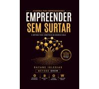 Empreender sem surtar: Método Grow. Academia para empreendedores