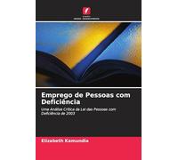 Emprego de Pessoas com Deficiência: Uma Análise Crítica da Lei das Pessoas com Deficiência de 2003