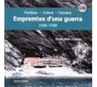 Empremtes D'una Guerra. Portbou-Colera-Cervera. 1936-1939