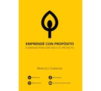 EMPRENDE CON PROPÓSITO: 8 Semanas para dar vida a tu proyecto.