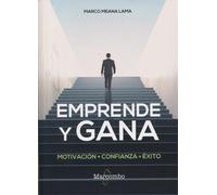 Emprende y gana. Motivación confianza = éxito | Marco Meana Lama