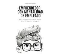Emprendedor con mentalidad de empleado: Mata al empleado que llevas antes de que mate tu negocio