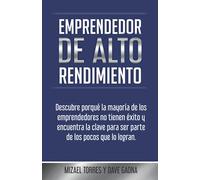 EMPRENDEDOR DE ALTO RENDIMIENTO: Descubre porqué la mayoría de los emprendedores no tienen éxito y encuentra la clave para ser parte de los pocos que ... en emprendimiento de Alto Rendimiento)