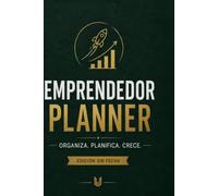 Emprendedor Planner: Organiza, Planifica y Crece | Agenda Sin Fecha para Emprendedores y Dueños de Negocios con Plan Mensual, Semanal, Diario, Control de Finanzas, Clientes y Proyectos