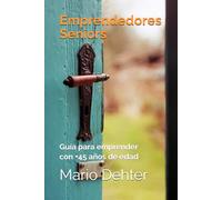 Emprendedores Seniors: Guía para emprender con +45 años de edad