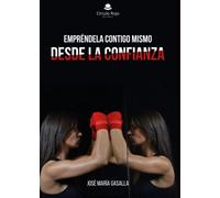 Empréndela contigo mismo desde la confianza (NOVELA)