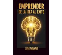 EMPRENDER [1]: De la idea al éxito (La Metodología Empresa Triatleta)