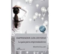 Emprender con criterio. La guía para emprendedores
