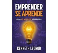 Emprender se aprende: Crea un negocio desde cero