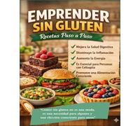 "Emprender Sin Gluten.: recetas paso a paso.