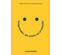 Emprender, sin morir en el intento.: Atajos, fórmulas y revelaciones