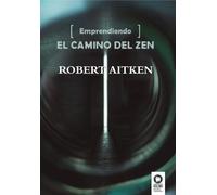 Emprendiendo el camino del Zen | Robert Aitken