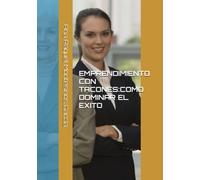 EMPRENDIMIENTO CON TACONES:COMO DOMINAR EL EXITO