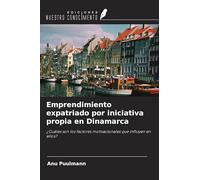 Emprendimiento expatriado por iniciativa propia en Dinamarca: ¿Cuáles son los factores motivacionales que influyen en ellos?