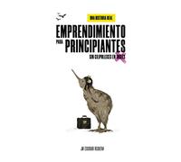 Emprendimiento para principiantes, sin gilipolleces en inglés: Una historia real