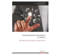 Emprendimiento Universitario en México: Del Diagnóstico al Modelo Transformador