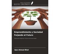 Emprendimiento y Sociedad Forjando el Futuro: Ideas para impactar: ¿¿El futuro de la sociedad