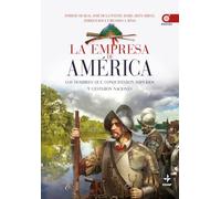 Empresa De America: Los hombres que conquistaron imperios y gestaron naciones (Clio. Crónicas de la Historia)