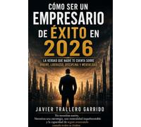 EMPRESARIO DE EXITO EN EL 2026: Todo lo que nadie te contó sobre construir un negocio real en el mundo de hoy