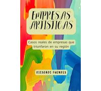 Empresas artísticas: Casos reales de empresas que triunfaron en su región
