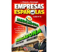 Empresas Españolas: Mercadona, su historia y estrategia: Juan Roig y el "Modelo de Calidad Total" de Mercadona