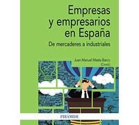 Empresas y empresarios en España: De mercaderes a industriales (Economía y Empresa)