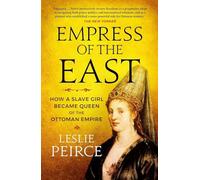 Empress Of The East: How a Slave Girl Became Queen of the Ottoman Empire