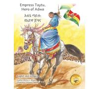 Empress Taytu, Hero of Adwa: From Eager Student to Strategic Leader in English and Amharic