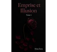 Emprise et Illusion: Tome 1