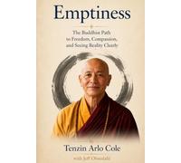 Emptiness: The Buddhist Path to Freedom, Compassion, and Seeing Reality Clearly (The Enlightened Mind Series)