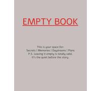 EMPTY BOOK: Paper cover Book for ALL ages to Write Stories, Thoughts, Secrets, Unlined Sketchbook, 75 Pages (8 x 10 In) (Blank inside)
