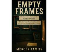 Empty Frames: The Unsolved Murder of Bobby’ Donati, The Gardner Museum Heist, Boston’s $500 Million Vanished Gallery