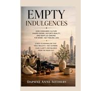 Empty Indulgences: A Guide to Simplifying Your Life, Reclaiming Your Time, and Finding Fulfillment Beyond the Stuff (HEALTHY LIVING SERIES)