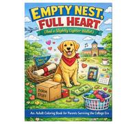 Empty Nest, Full Heart: An Adult Coloring Book for Parents Surviving the College Era