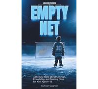 Empty Net: A Hockey Chapter Book About Courage, Friendship, and Starting Over After Moving Away for Kids Ages 8-12 (Lakeside Knights)