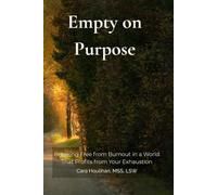 Empty on Purpose: Breaking Free from Burnout in a World That Profits from Your Exhaustion