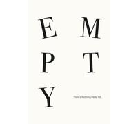 EMPTY - There's Nothing Here. Yet.: A Funny Gift Notebook for Friends, Family & People with Too Many Thoughts