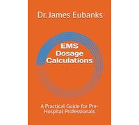 EMS Dosage Calculations: A Practical Guide for Pre-Hospital Professionals