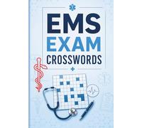 EMS Exam Crosswords: Medical Crossword Puzzle Book for EMS Students, Paramedics, Nurses & Medical Students: 35 Educational Medical Crosswords Covering ... Pharmacology, Patient Care, and More